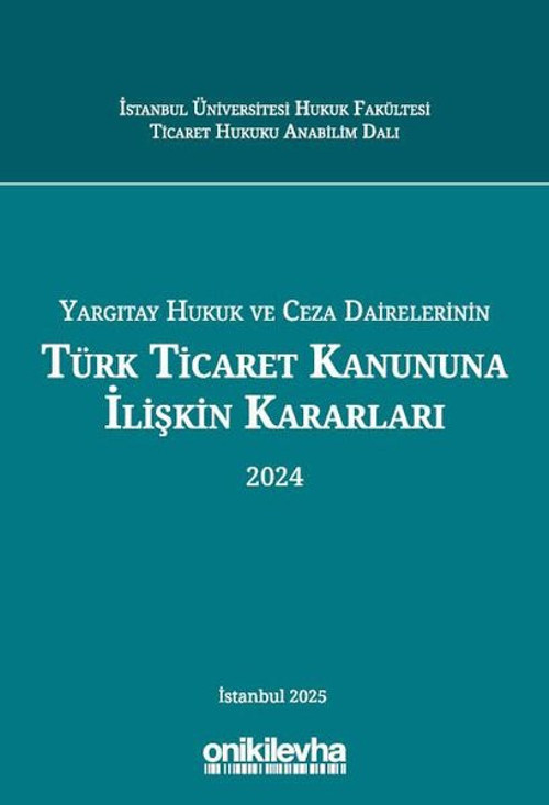 Yargıtay Hukuk ve Ceza Dairelerinin Türk Ticaret Kanununa İlişkin Kararları (2024)