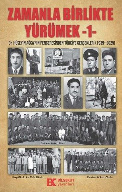 Zamanla Birlikte Yürümek 1 - Dr. Hüseyin Ağca'nın Penceresinden Türkiye Gerçekleri 1939 - 2025