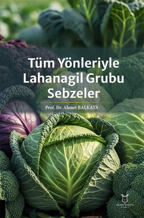 Tüm Yönleriyle Lahanagil Grubu Sebzeler