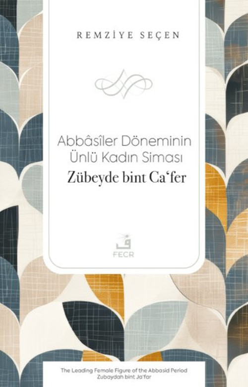 Abbasiler Döneminin Ünlü Kadın Siması: Zübeyde bint Ca'fer