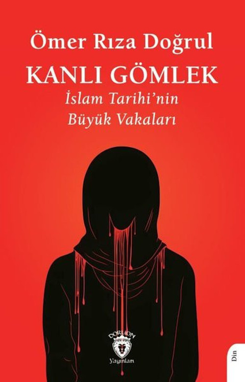 Kanlı Gömlek - İslam Tarihi'nin Büyük Vakaları