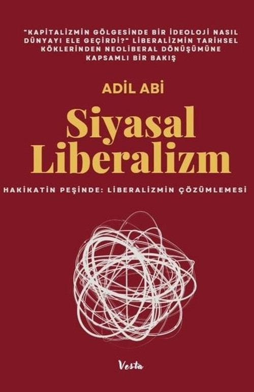 Siyasal Liberalizm - Hakikatin Peşinde: Liberalizmin Çözümlemesi