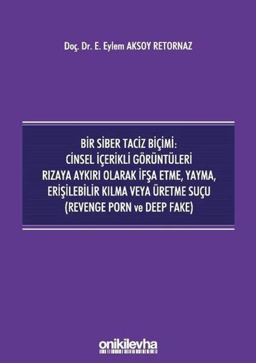 Bir Siber Taciz Biçimi: Cinsel İçerikli Görüntüleri Rızaya Aykırı Olarak İfşa Etme Yayma Erişilebili