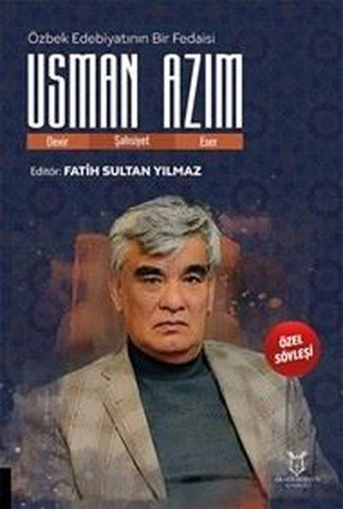 Özbek Edebiyatının Bir Fedaisi Usman Azim (Devir - Şahsiyet - Eser)