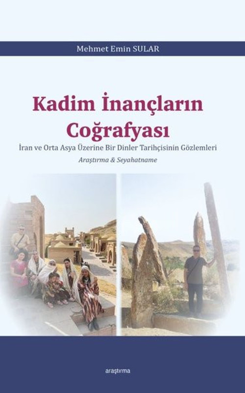Kadim İnançların Coğrafyası - İran ve Orta Asya Üzerine Bir Dinler Tarihçisinin Gözlemleri Araştırma