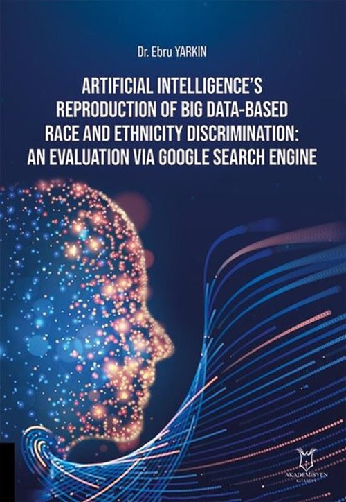 Artificial Intelligences Reproduction of Big Data - Based Race and Ethnicity Discrimination: An Eva