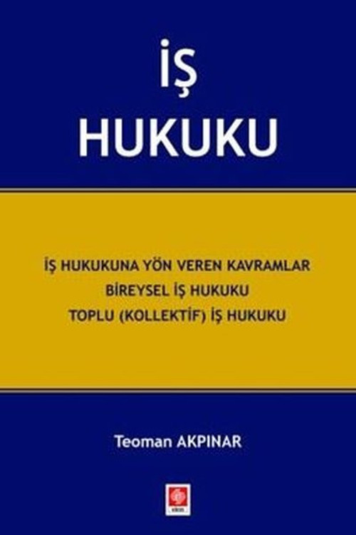 İş Hukuku - İş Hukukuna Yön Veren Kavramlar Bireysel İş Hukuku Toplu (Kollektif) İş Hukuku