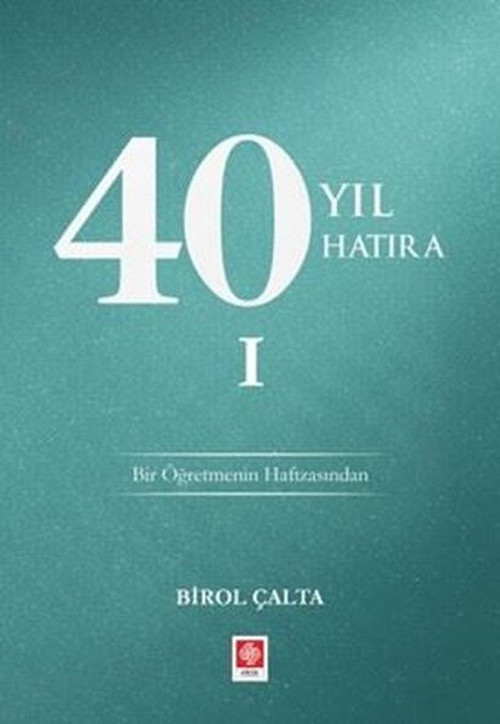 40 Yıl 40 Hatıra 1 - Bir Öğretmenin Hafızasından