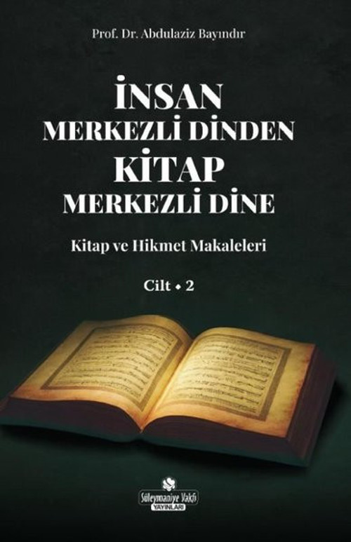 İnsan Merkezli Dinden Kitap Merkezli Dine - Kitap ve Hikmet Makaleleri 2