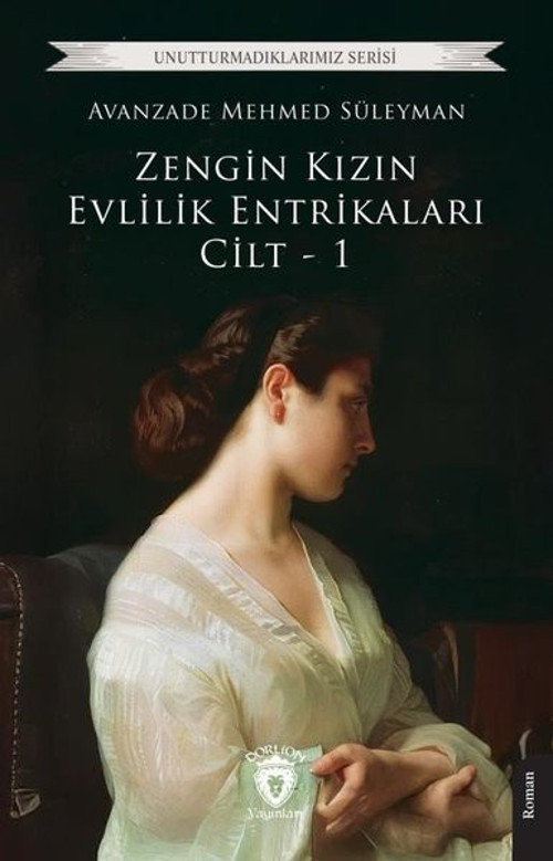 Zengin Kızın Evlilik Entrikaları Cilt 1-Unutturmadıklarımız Serisi