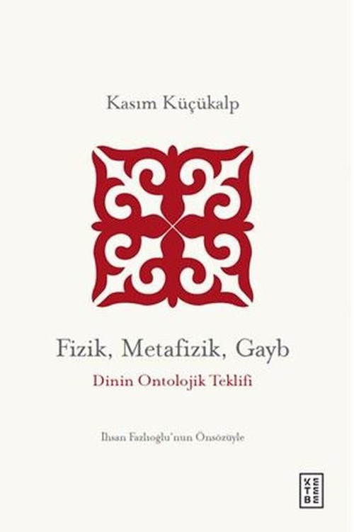 Fizik Metafizik Gayb - Dinin Ontolojik Teklifi