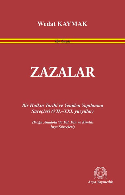 Zazalar: Bir Halkın Tarihi ve Yeniden Yapılanma Süreçleri (7. - 21. Yüzyıllar) (Doğu Anadolu'da Dil,