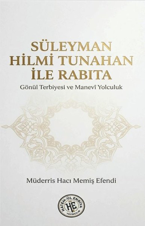 Süleyman Hilmi Tunahan İle Rabıta - Gönül Terbiyesi ve Manevi Yolculuk