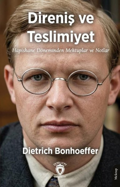 Direniş ve Teslimiyet - Hapishane Döneminden Mektuplar ve Notlar