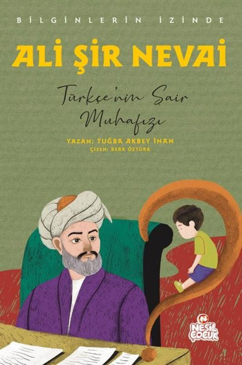 Ali Şir Nevai: Türkçe'nin Şair Muhafızı-Bilginlerin İzinde