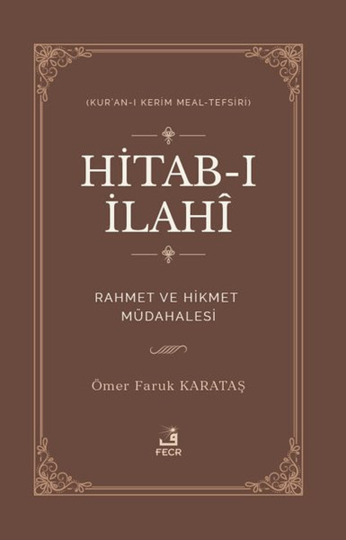 Hitab-ı İlahi: Rahmet ve Hikmet Müdahalesi (Kur'an-ı Kerim Meal - Tefsiri)