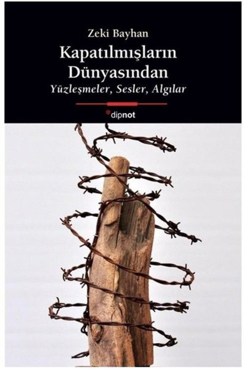 Kapatılmışların Dünyasından - Yüzleşmeler Sesler Algılar