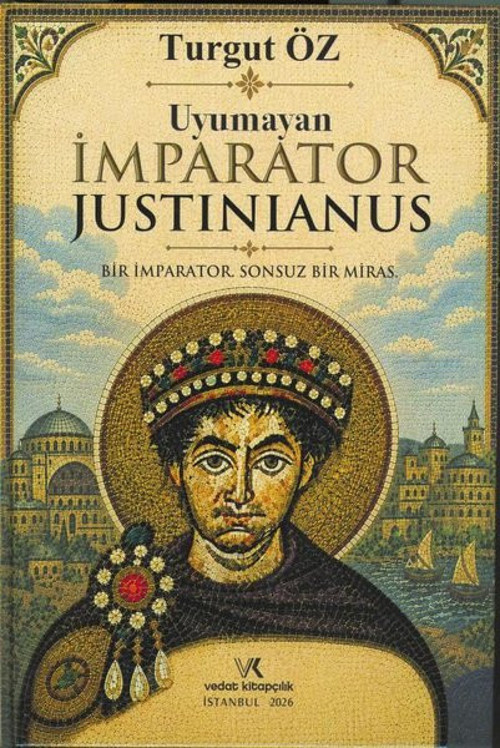 Uyumayan İmparator Justinianus - Bir İmparator Sonsuz Bir Miras