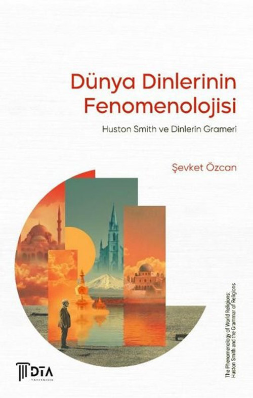 Dünya Dinlerinin Fenomenolojisi - Huston Smith ve Dinlerin Grameri