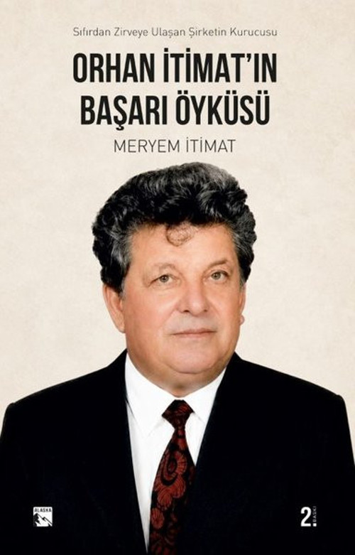 Orhan İtimat'ın Başarı Öyküsü - Sıfırdan Zirveye Ulaşan Şirketin Kurucusu