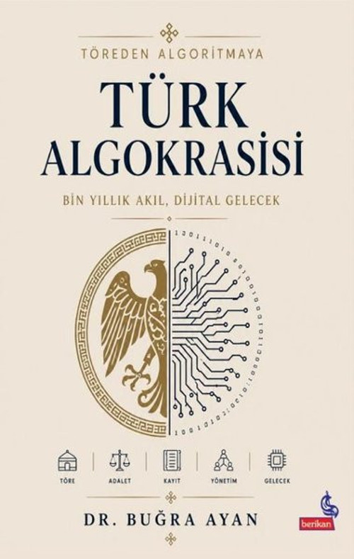 Töreden Algoritmaya Türk Algokrasisi - Bin Yıllık Akıl Dijital Gelecek