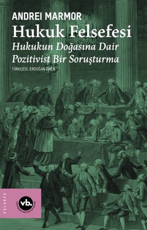 Hukuk Felsefesi - Hukukun Doğasına Dair Pozitivist Bir Soruşturma