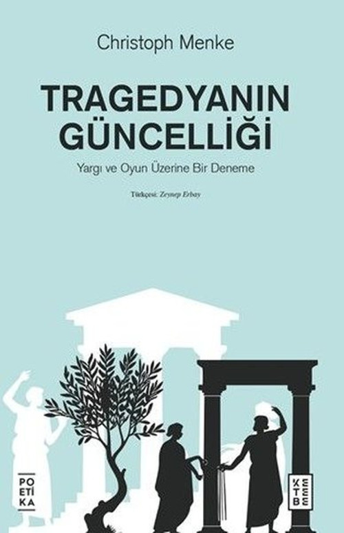 Tragedyanın Güncelliği - Yargı ve Oyun Üzerine Bir Deneme