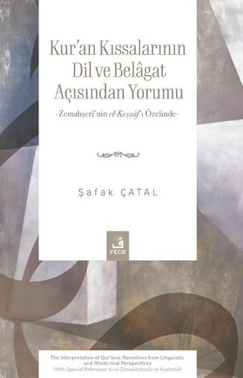 Kur'an Kıssalarının Dil ve Belagat Açısından Yorumu - Zemahşeri'nin el - Keşşaf'ı Özelinde