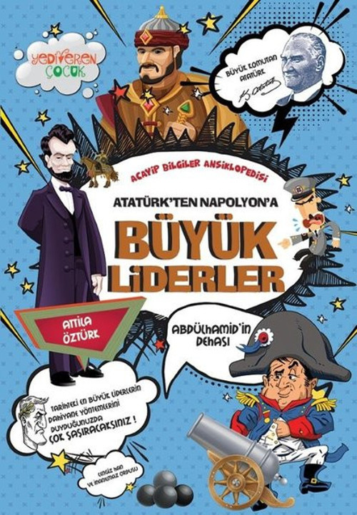Atatürk'ten Napolyon'a Büyük Liderler - Acayip Bilgiler Ansiklopedisi