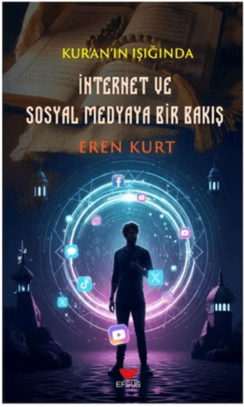 Kur'an'ın Işığında İnternet ve Sosyal Medyaya Bir Bakış