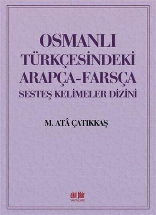 Osmanlı Türkçesindeki Arapça - Farsça Sesteş Kelimeler Dizini