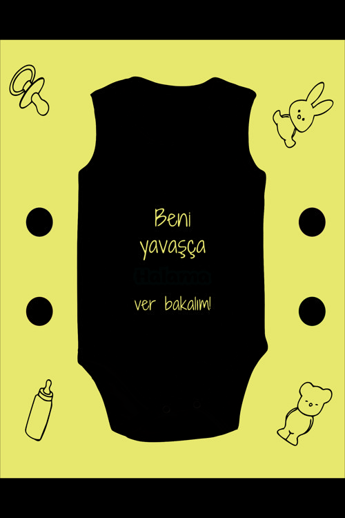 Beni Halama Yavaşça Ver Baskılı Pamuklu Penye Çıtçıtlı Bebek Body Bebek Zıbını