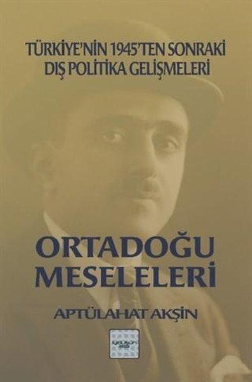 Ortadoğu Meseleleri - Türkiyenin 1945ten Sonraki Dış Politika Gelişmeleri