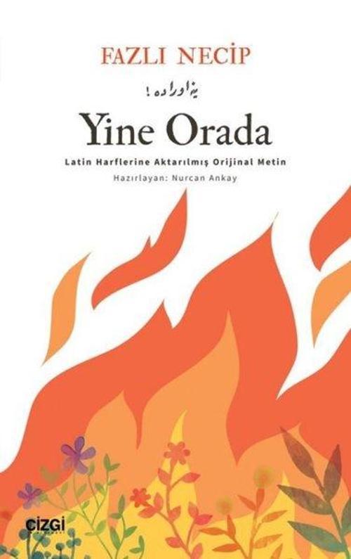 Yine Orada - Latin Harflerine Aktarılmış Orijinal Metin