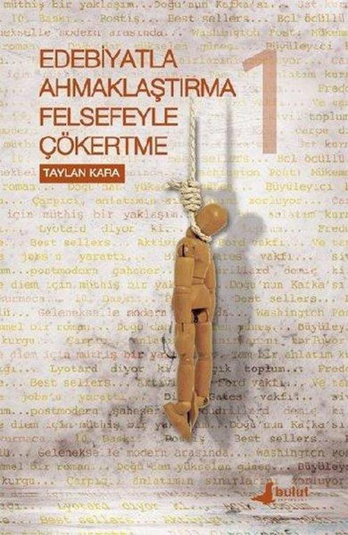 Edebiyatla Ahmaklaştırma Felsefeyle Çökertme 1.Cilt
