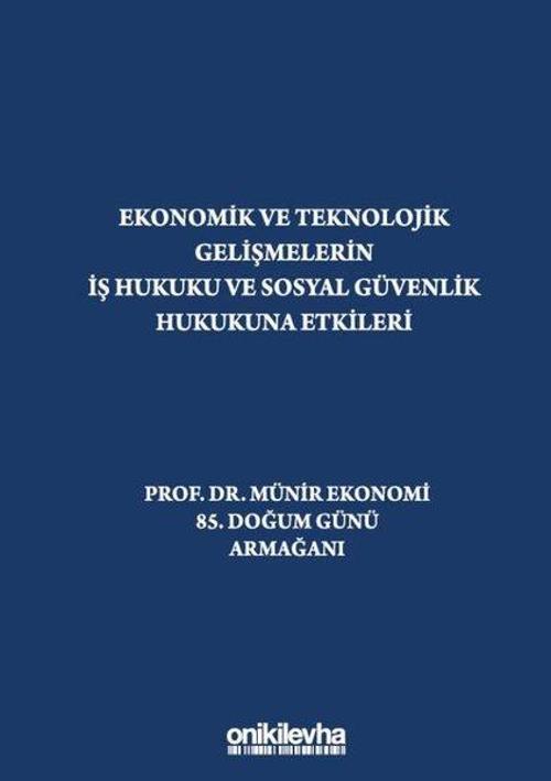 Ekonomik ve Teknolojik Gelişmelerin İş Hukuku ve Sosyal Güvenlik Hukukuna Etkileri