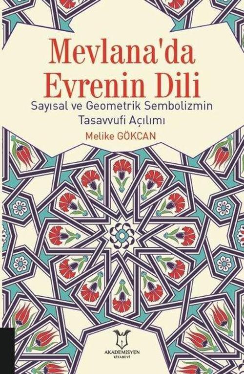 Mevlana'da Evrenin Dili Sayısal ve Geometrik Sembolizmin Tasavvufi Açılımı