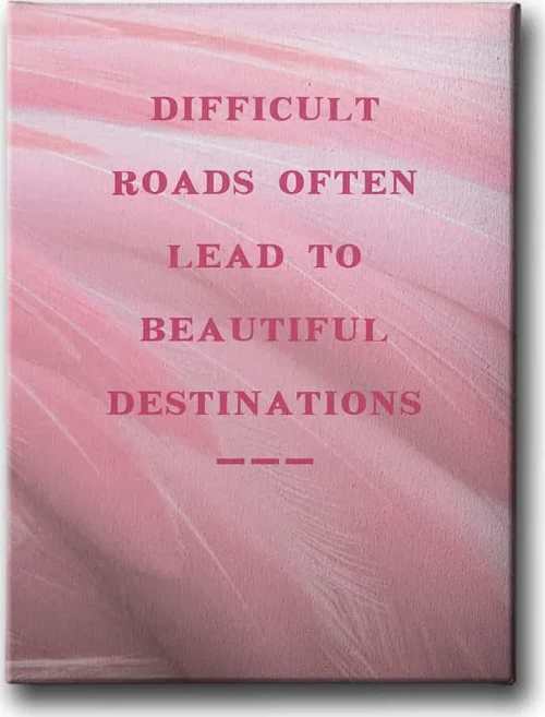 Difficult Roads Often Lead To Beautiful Destinations Dekoratif Kanvas Duvar Tablosu