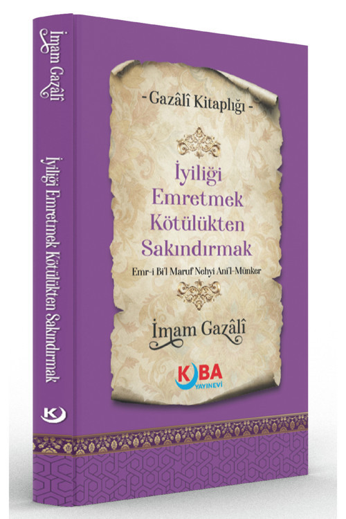 İmam Gazali-İyiliği Emretmek Kötülükten Sakındırmak-Emri Bi’L-Maruf Ve Nehyi Ani’L-Münker