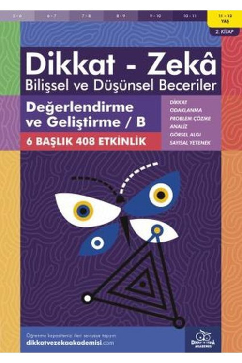Dikkat Atölyesi 11-12 Yaş Dikkat - Zeka Bilişsel Ve Düşünsel Beceriler 2. Kitap - Değerlendirme Ve Geliştirme B