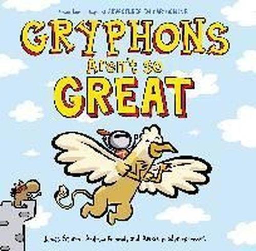 Gryphons Aren't So Great (Adventures in Cartooning)