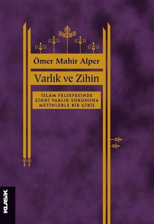 Varlık ve Zihin - İslam Felsefesinde Zihni Varlık Sorununa Metinlerle Bir Giriş