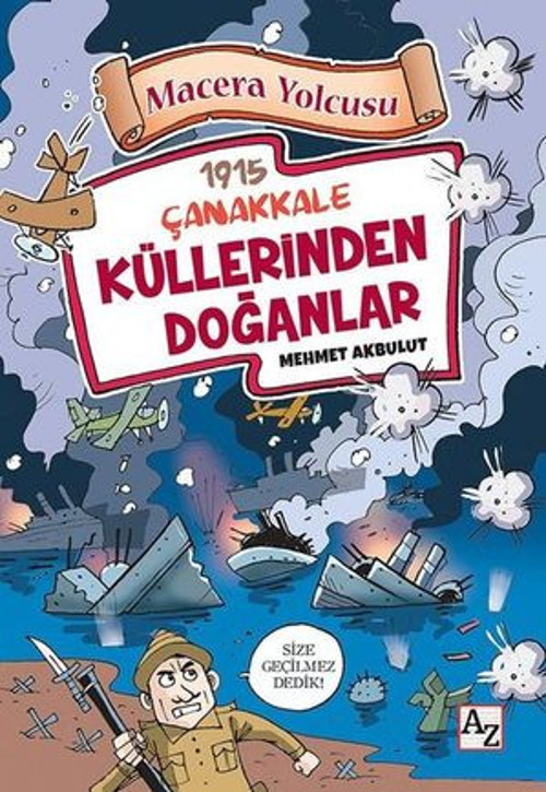 1915 Çanakkale Küllerinden Doğanlar-Macera Yolcusu