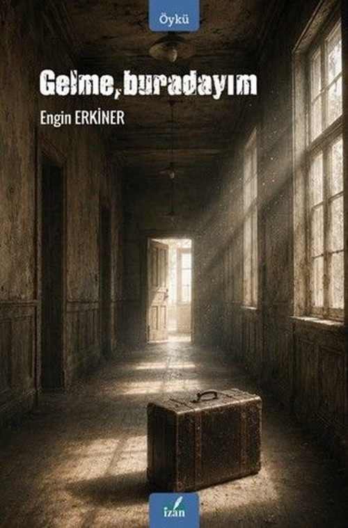 Gelme Buradayım