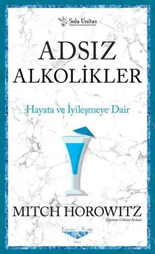 Adsız Alkolikler - Hayata ve İyileşmeye Dair