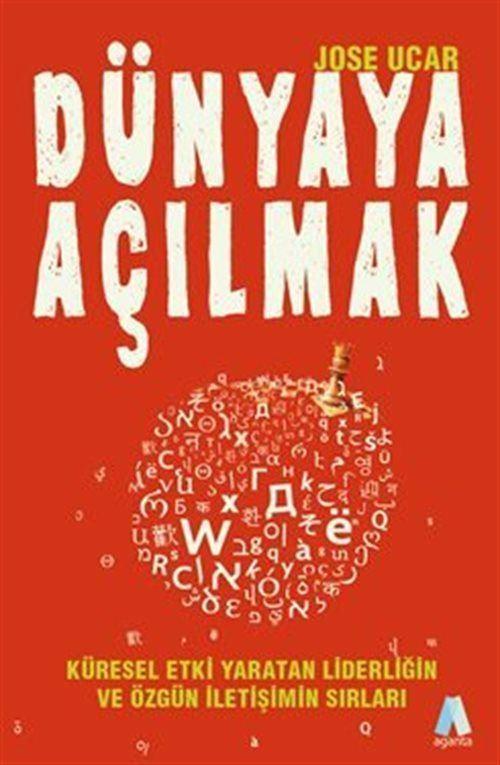 Dünyaya Açılmak Küresel Etki Yaratan Liderliğin Ve Özgün İletişimin Sırları
