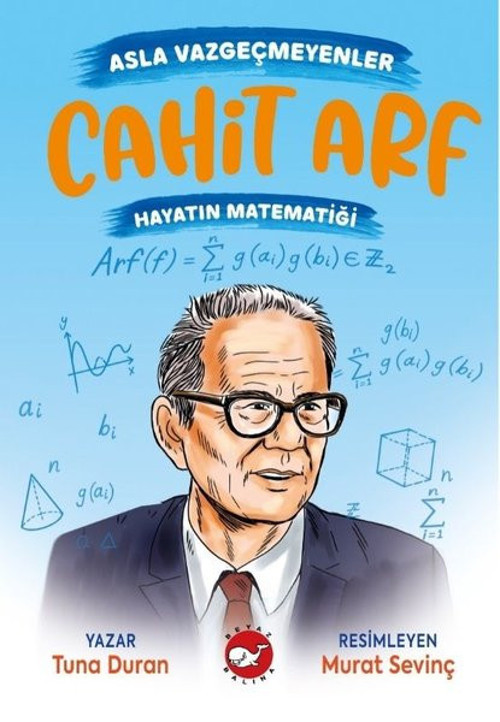 Cahit Arf: Hayatın Matematiği - Asla Vazgeçmeyenler