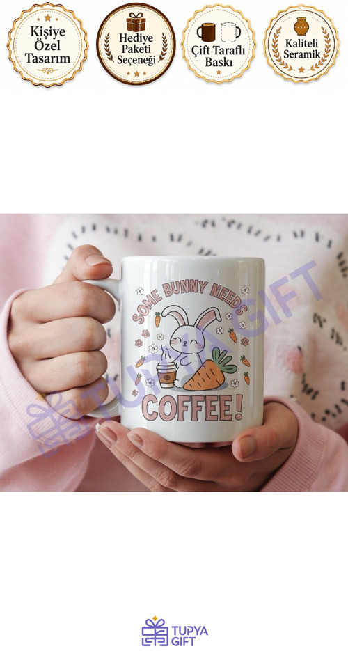 Tavşan Temalı Kahve Kupa – “Some Bunny Needs Coffee”