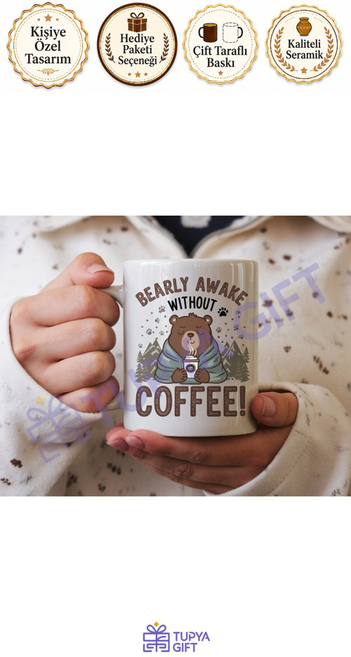 "Bearly Awake Without Coffee!" Seramik Kupa