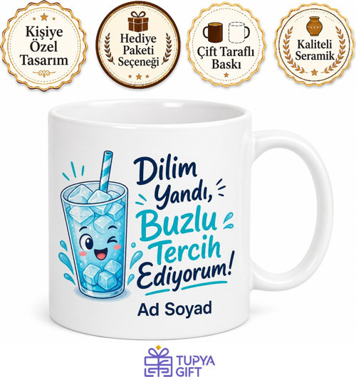 Sıcak İçecek İçemeyen Arkadaşa Dilim Yandı Buzlu Tercih Eden Kupa Hediye